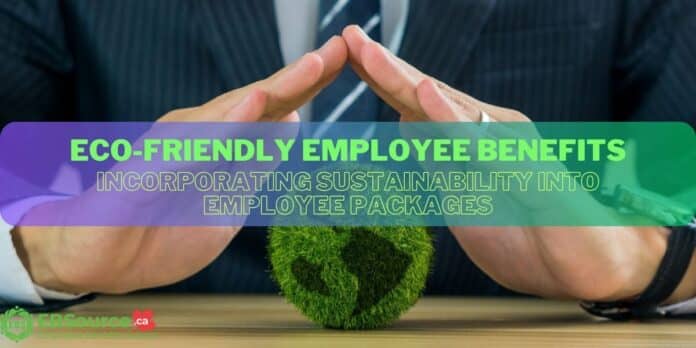 Eco-friendly Employee Benefits: Incorporating Sustainability into Employee Packages IDC