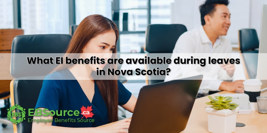 EI Benefit Entitlements for Employees on Leave of Absence in Nova Scotia
