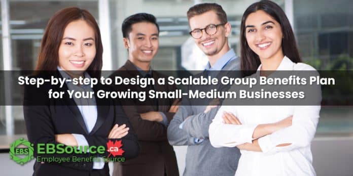Design a Scalable Group Benefits Plan for Your Growing SMEs